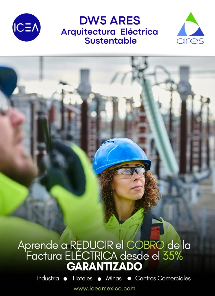 DW5 ARES Arquitectura Eléctrica Sustentable, taller de ICEA para reducir el cobro de la factura eléctrica desde 35% en industria, hoteles, minas y centros comerciales